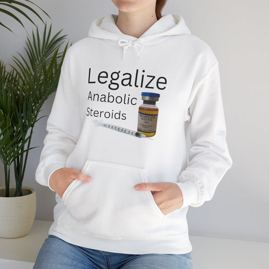 Legalize Anabolic Steroids Hooded Sweatshirt